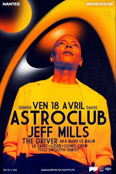 ASTROCLUB présente Jeff Mills, The Driver, Sonic Crew & More